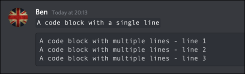 Puede hacer esto en una sola línea o en varias líneas para crear bloques de código de varias líneas.  Para bloques de código de una sola línea, comience su mensaje con una sola tilde (`).  Para bloques de código de varias líneas, use tres comillas invertidas (“`).